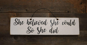 She Believed She Could So She Did - Weathered Signs