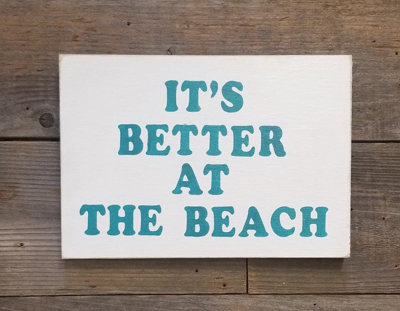 IT'S BETTER AT THE BEACH - Weathered Signs