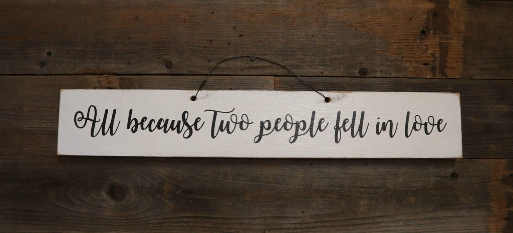 All Because Two People Fell In Love - Weathered Signs