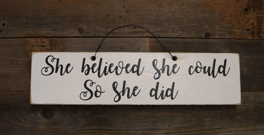 She Believed She Could So She Did - Weathered Signs