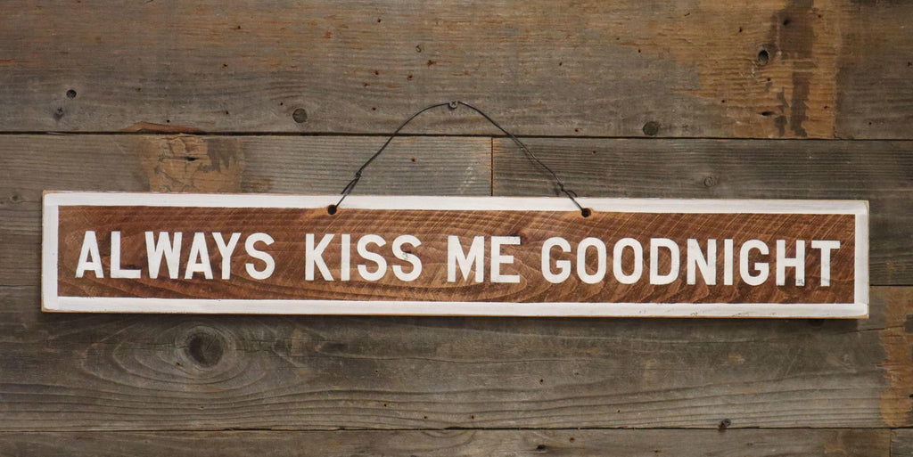 Always Kiss Me Goodnight - Weathered Signs